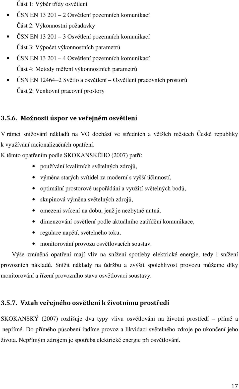 2 Světlo a osvětlení Osvětlení pracovních prostorů Část 2: Venkovní pracovní prostory 3.5.6.