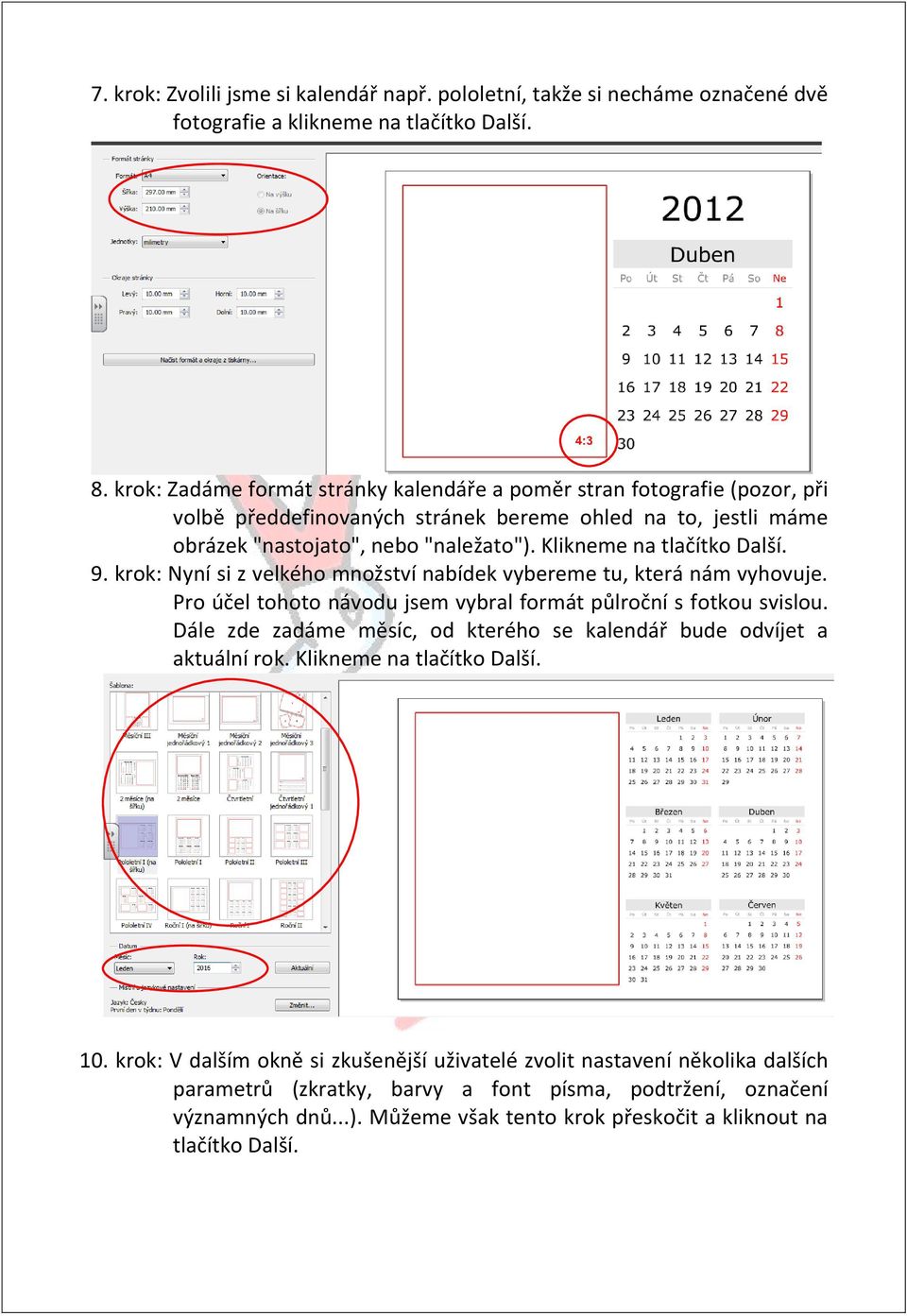 Klikneme na tlačítko Další. 9. krok: Nyní si z velkého množství nabídek vybereme tu, která nám vyhovuje. Pro účel tohoto návodu jsem vybral formát půlroční s fotkou svislou.