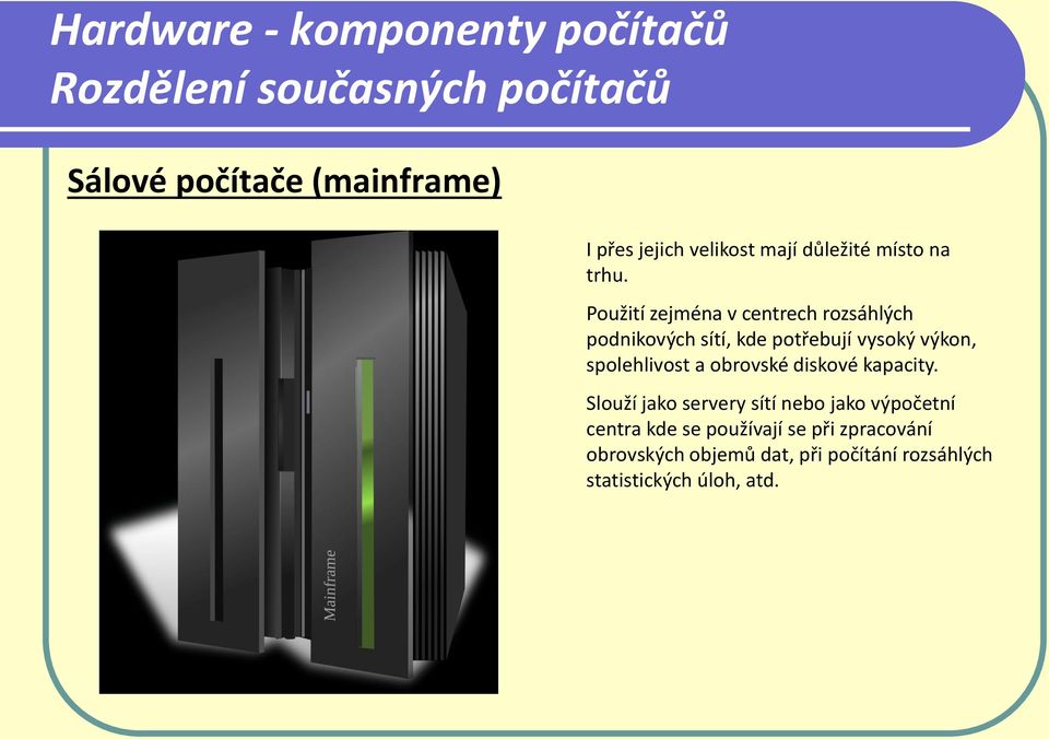 spolehlivost a obrovské diskové kapacity.