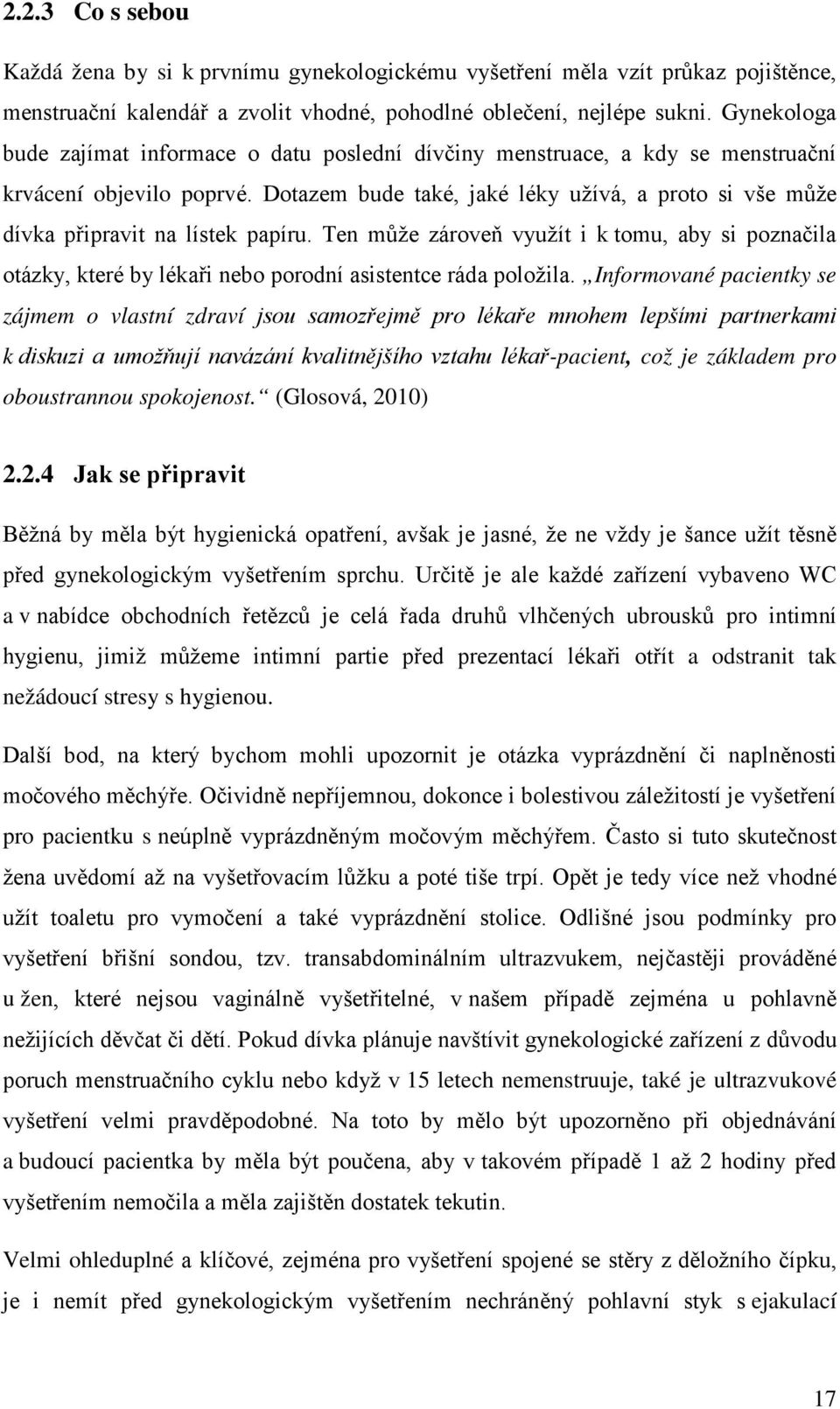 Dotazem bude také, jaké léky užívá, a proto si vše může dívka připravit na lístek papíru.