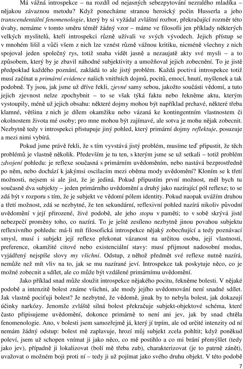 ve filosofii jen příklady některých velkých myslitelů, kteří introspekci různě užívali ve svých vývodech.