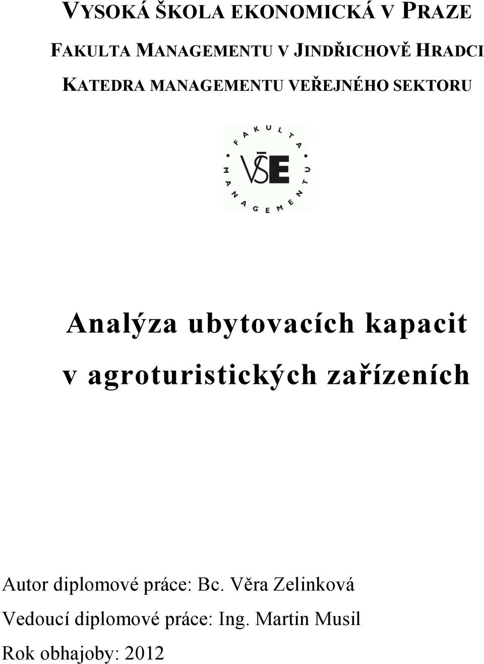 kapacit v agroturistických zařízeních Autor diplomové práce: Bc.