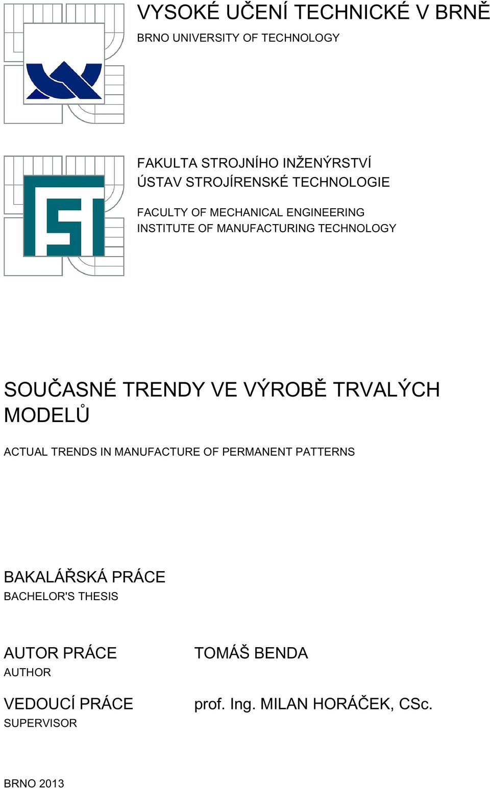 SOUČASNÉ TRENDY VE VÝROBĚ TRVALÝCH MODELŮ ACTUAL TRENDS IN MANUFACTURE OF PERMANENT PATTERNS BAKALÁŘSKÁ