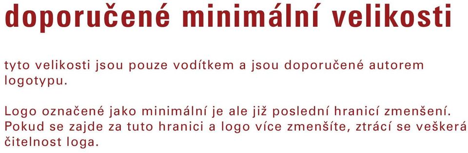 Logo označené jako minimální je ale již poslední hranicí