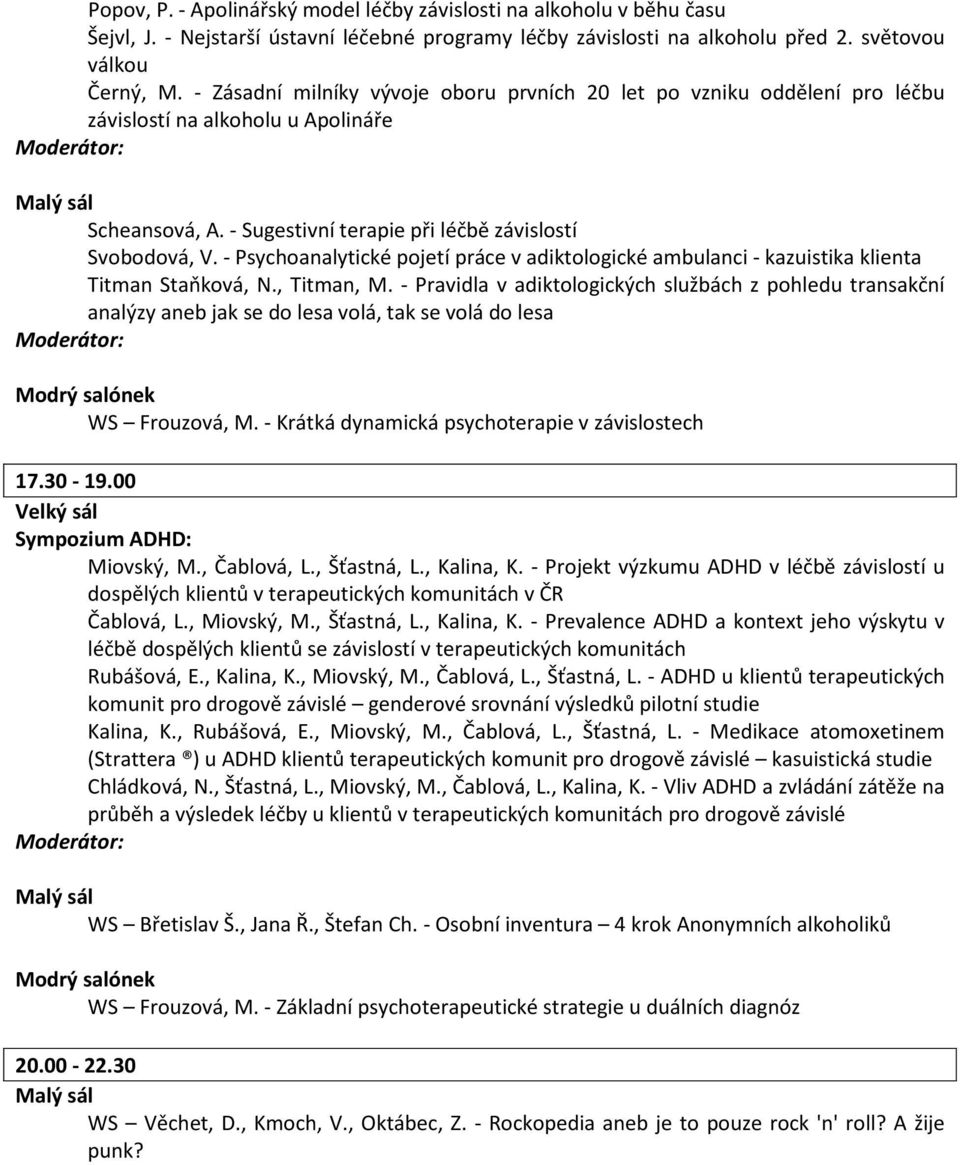 - Psychoanalytické pojetí práce v adiktologické ambulanci - kazuistika klienta Titman Staňková, N., Titman, M.