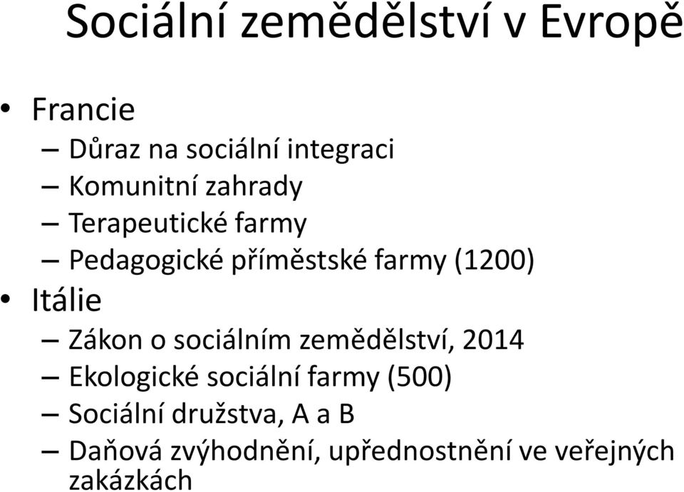 Itálie Zákon o sociálním zemědělství, 2014 Ekologické sociální farmy