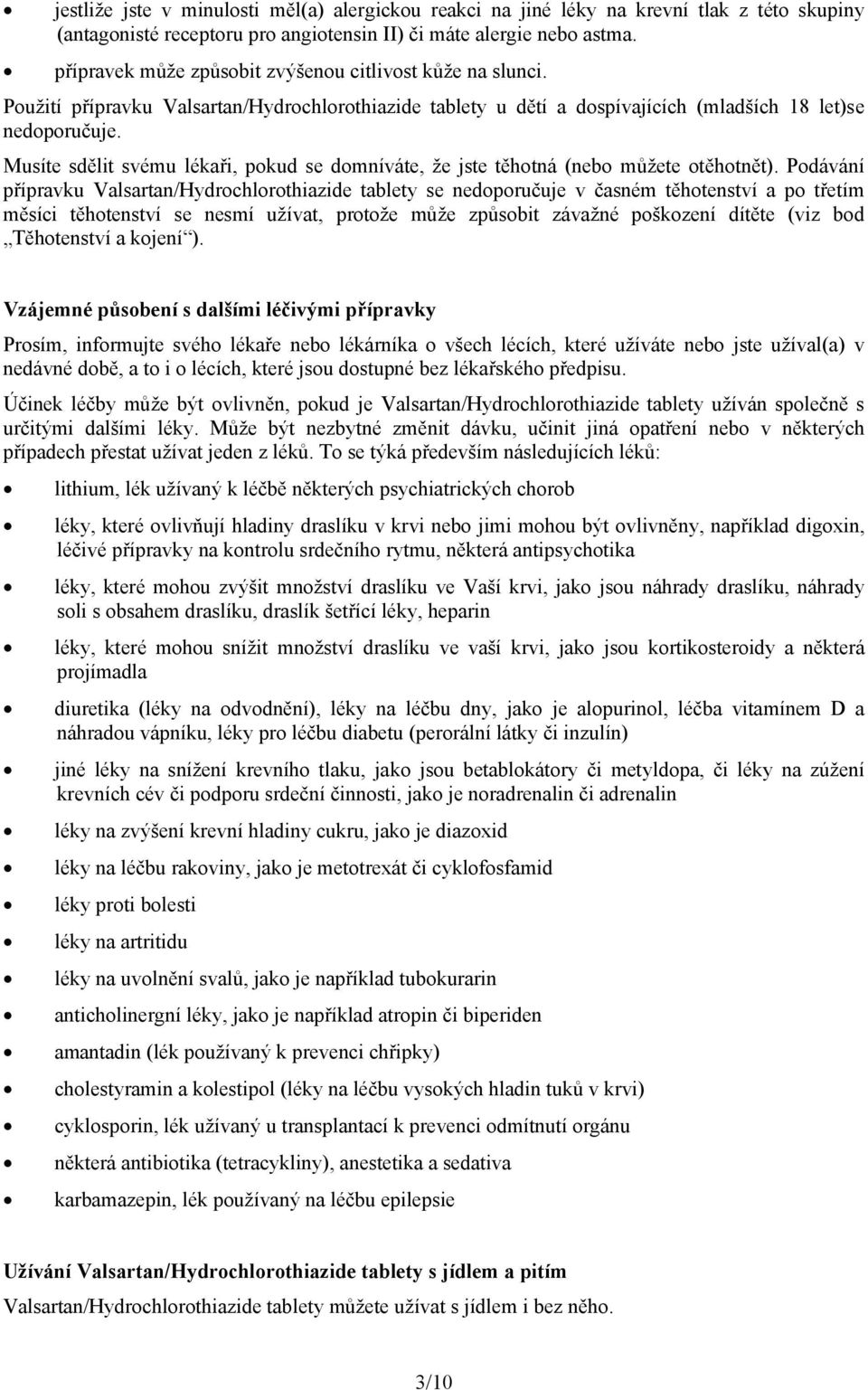 Musíte sdělit svému lékaři, pokud se domníváte, že jste těhotná (nebo můžete otěhotnět).