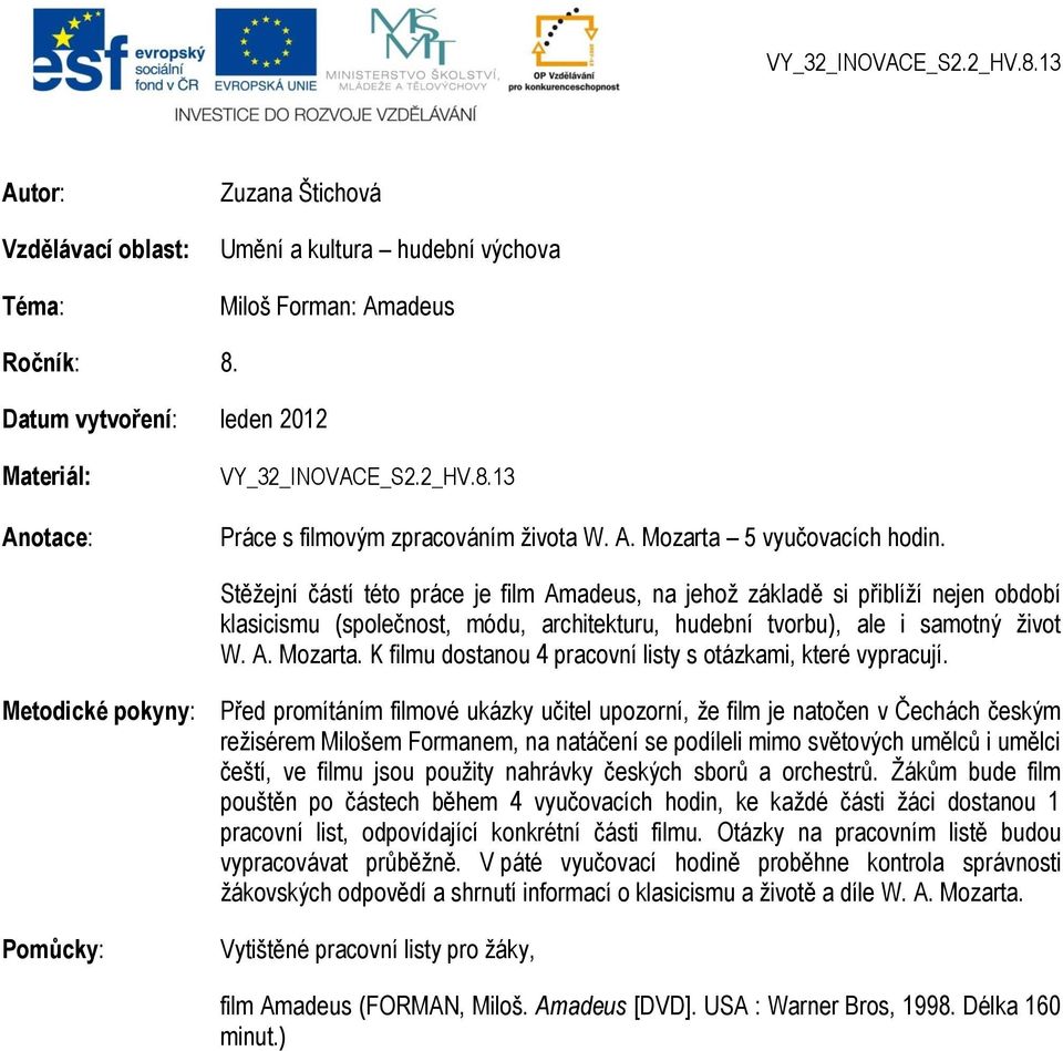 A. Mozarta. K filmu dostanou 4 pracovní listy s otázkami, které vypracují.