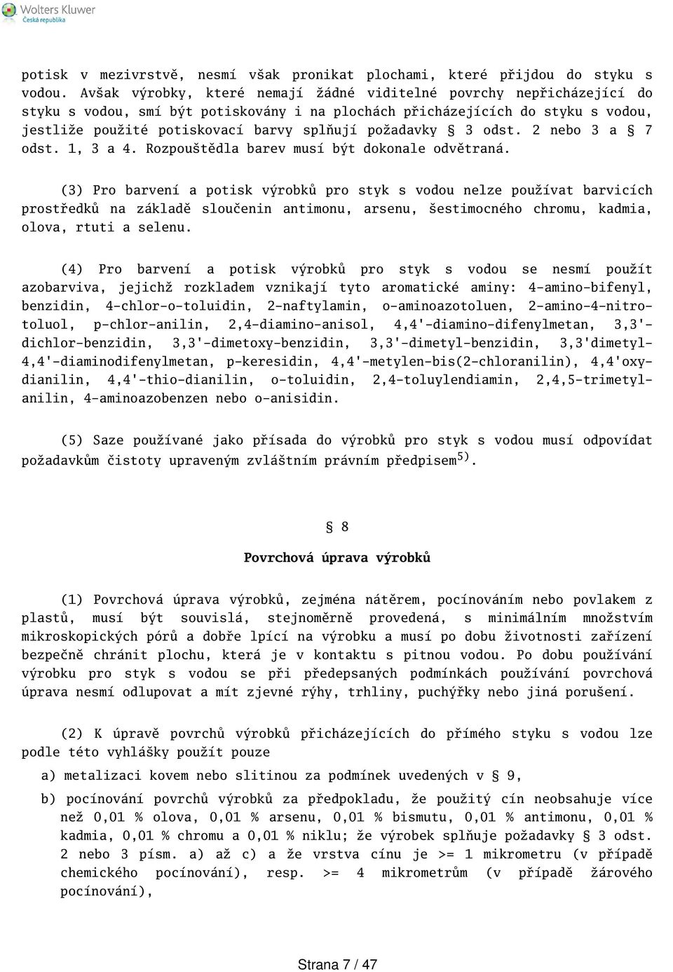 požadavky odst. nebo a 7 odst. 1, a. Rozpoutědla barev musí být dokonale odvětraná.