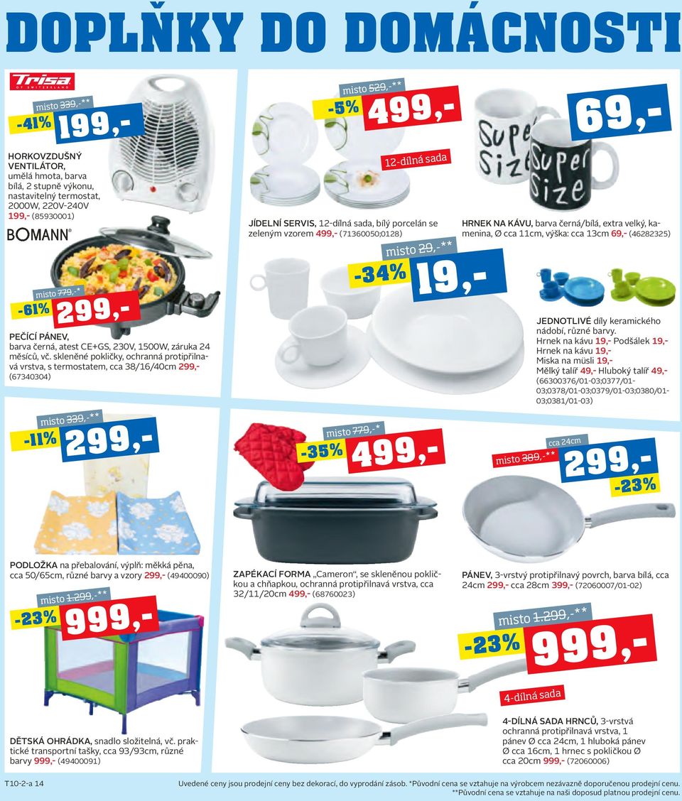 skleněné pokličky, ochranná protipřilnavá vrstva, s termostatem, cca 38/16/40cm 299,- (67340304) -35% misto 779,-* 499,- 499,- misto 529,-** -5% 12-dílná sada Jídelní servis, 12-dílná sada, bílý