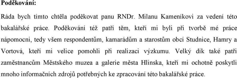 obcí Studnice, Hamry a Vortová, kteří mi velice pomohli při realizaci výzkumu.