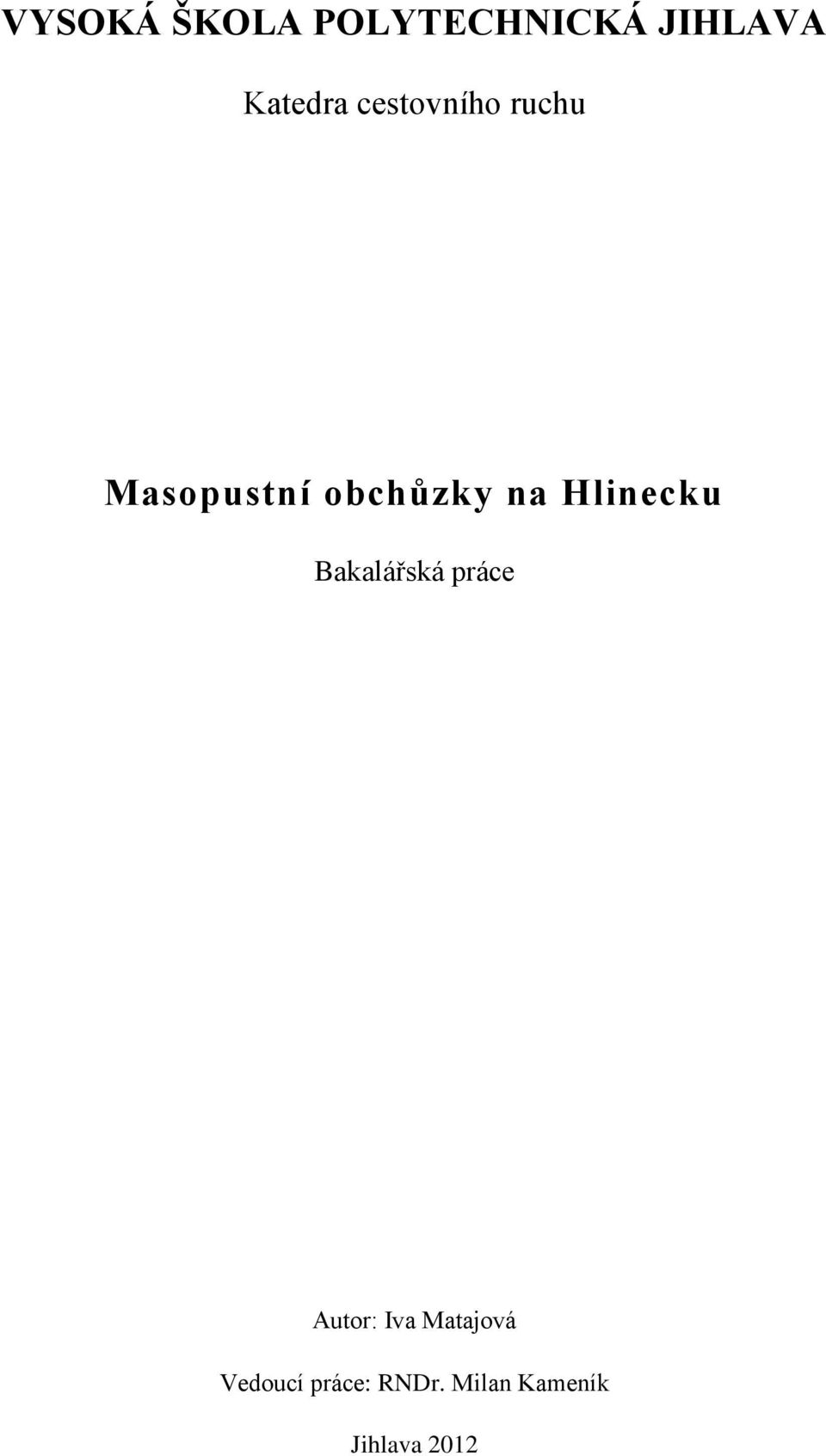 Hlinecku Bakalářská práce Autor: Iva