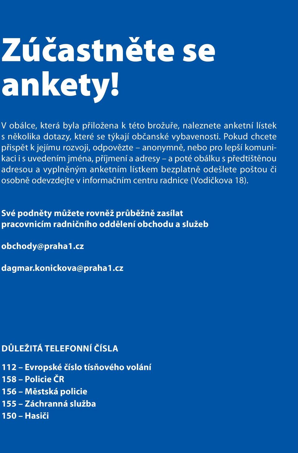 anketním lístkem bezplatně odešlete poštou či osobně odevzdejte v informačním centru radnice (Vodičkova 18).