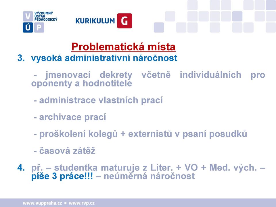 proškolení kolegů + externistů v psaní posudků - časová zátěž Problematická místa