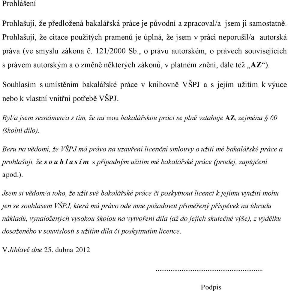 , o právu autorském, o právech souvisejících s právem autorským a o změně některých zákonů, v platném znění, dále též AZ ).