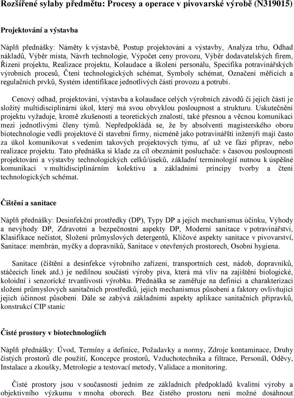 Čtení technologických schémat, Symboly schémat, Označení měřících a regulačních prvků, Systém identifikace jednotlivých částí provozu a potrubí.