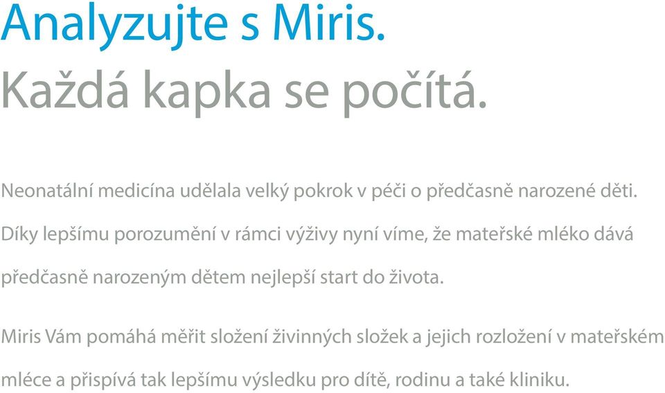 Díky lepšímu porozumění v rámci výživy nyní víme, že mateřské mléko dává předčasně narozeným