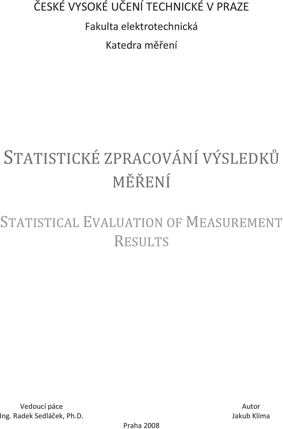 VÝSLEDKŮ MĚŘENÍ STATISTICAL EVALUATION OF MEASUREMENT