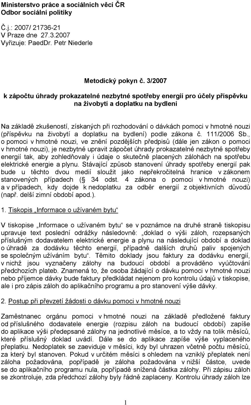 (příspěvku na živobytí a doplatku na bydlení) podle zákona č. 111/2006 Sb.