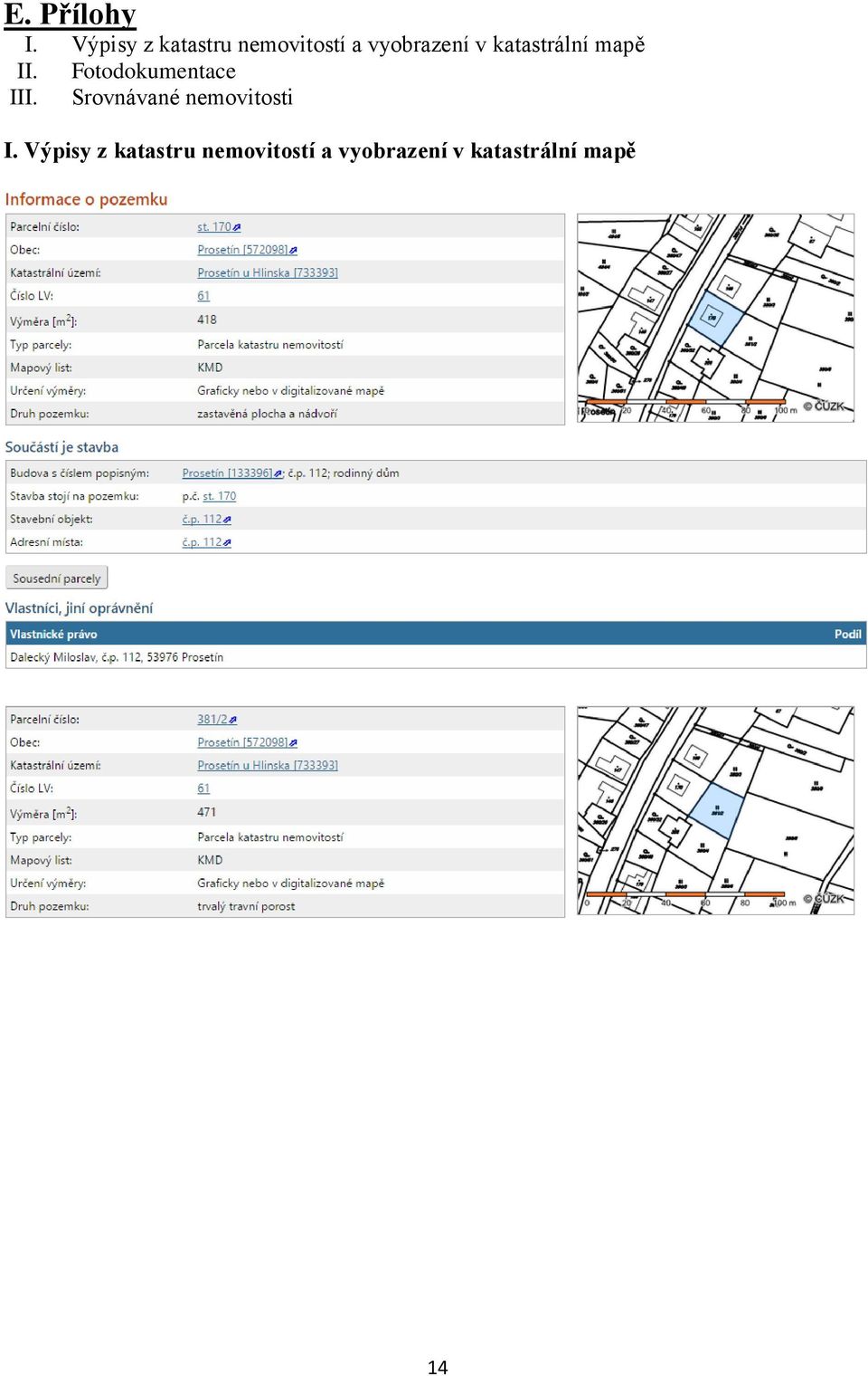 katastrální mapě II. Fotodokumentace III.