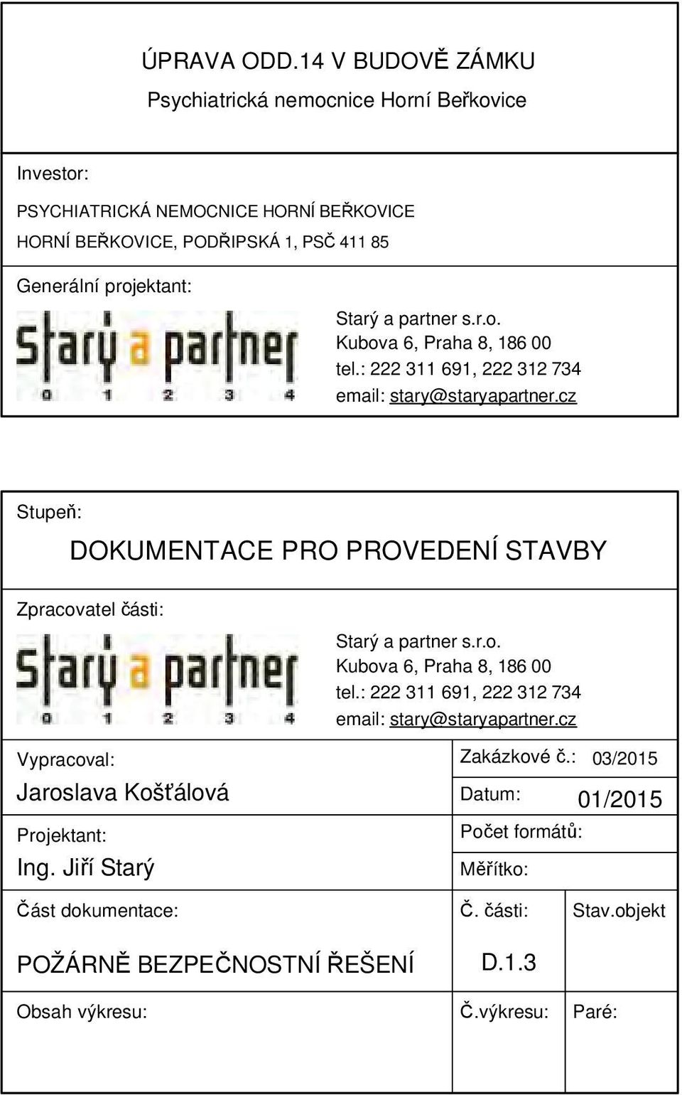 Starý a partner s.r.o. Kubova 6, Praha 8, 186 00 tel.: 222 311 691, 222 312 734 email: stary@staryapartner.