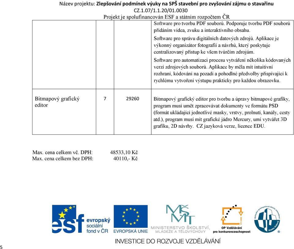 Software pro automatizaci procesu vytváření několika kódovaných verzí zdrojových souborů.