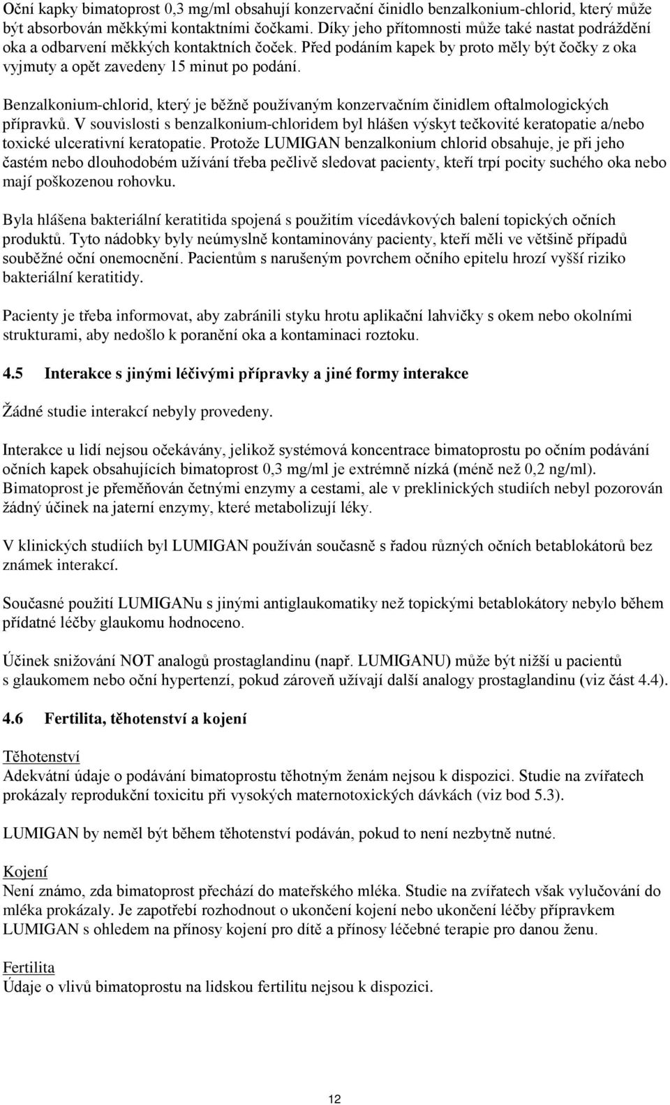 Benzalkonium-chlorid, který je běžně používaným konzervačním činidlem oftalmologických přípravků.