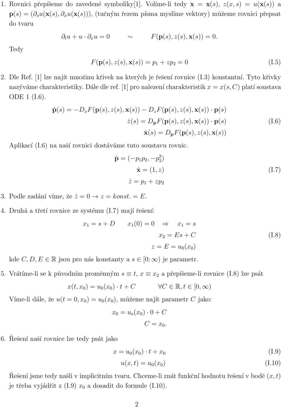 Tedy F (p(s), z(s), x(s)) = p 1 + zp 2 = 0 (I.5) 2. Dle Ref. [1] lze najít množinu křivek na kterých je řešení rovnice (I.3) konstantní. Tyto křivky nazýváme charakteristiky. Dále dle ref.