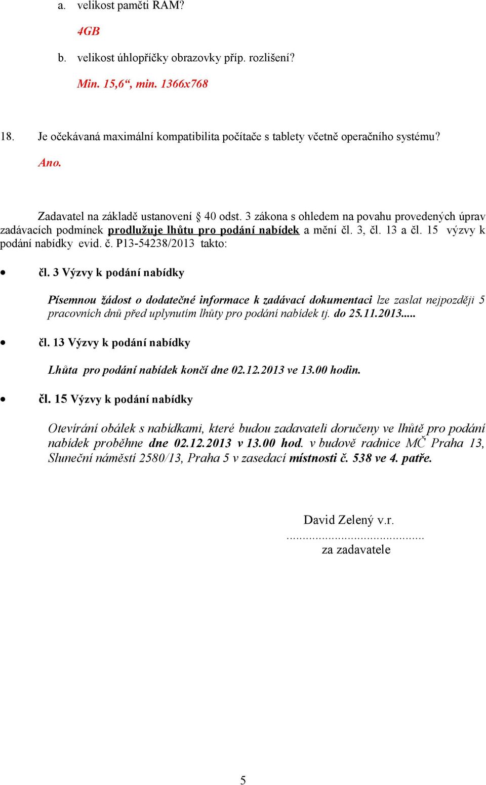 15 výzvy k podání nabídky evid. č. P13-54238/2013 takto: čl.