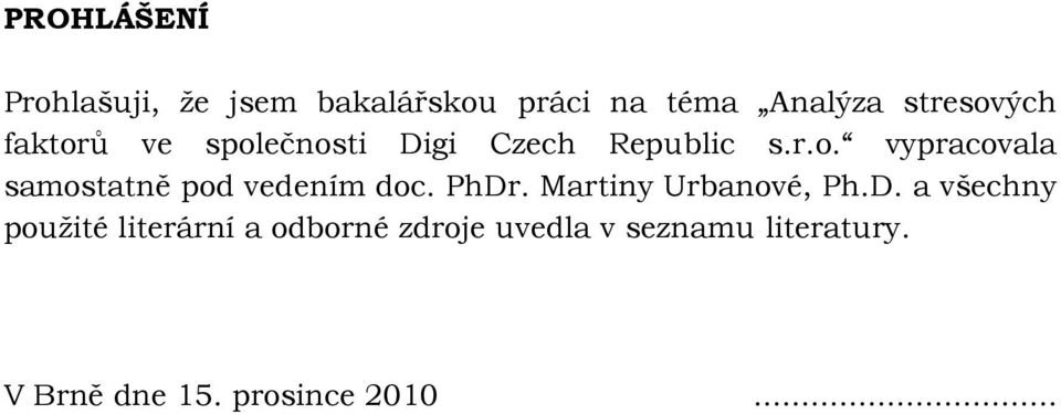 PhDr. Martiny Urbanové, Ph.D. a všechny použité literární a odborné zdroje