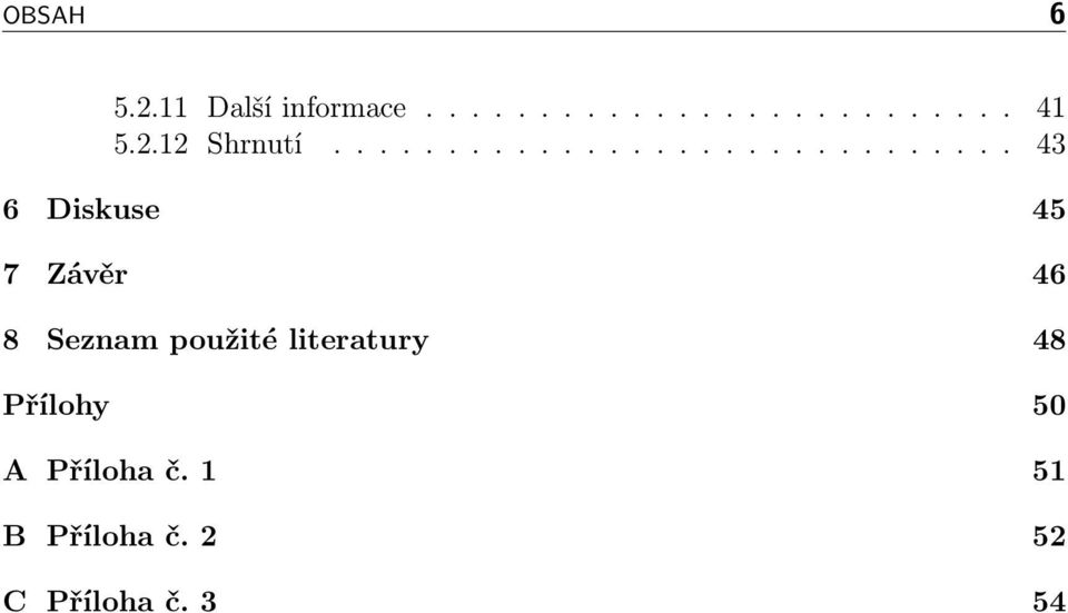 použité literatury 48 Přílohy 50 A Příloha