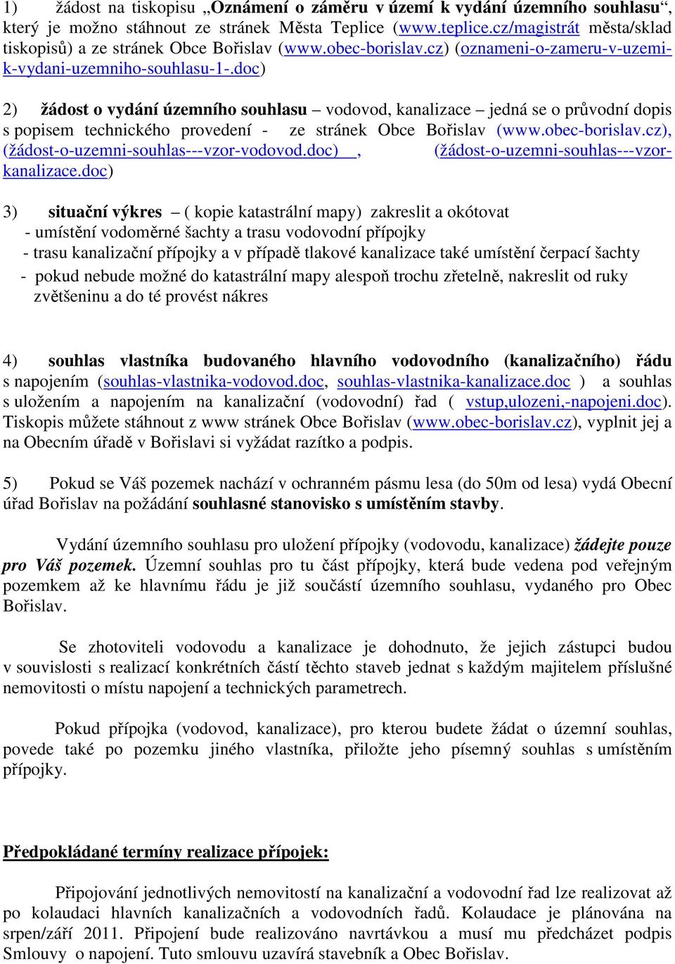 doc) 2) žádost o vydání územního souhlasu vodovod, kanalizace jedná se o průvodní dopis s popisem technického provedení - ze stránek Obce Bořislav (www.obec-borislav.