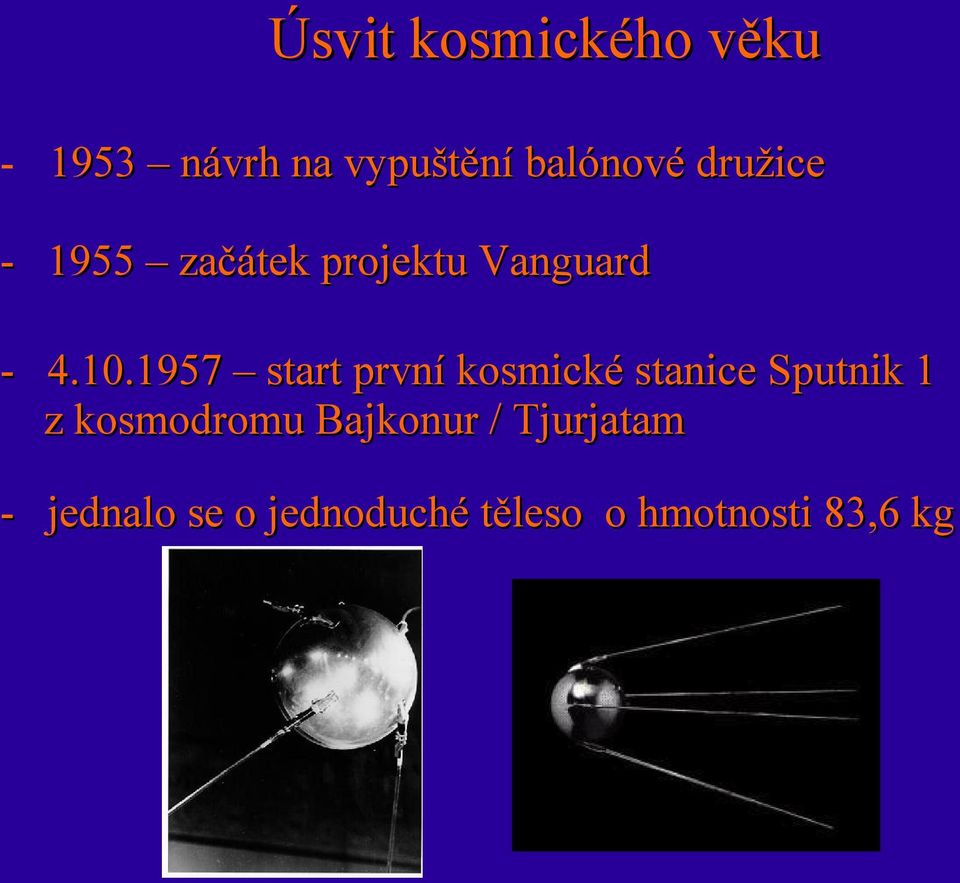 1957 start první kosmické stanice Sputnik 1 z kosmodromu