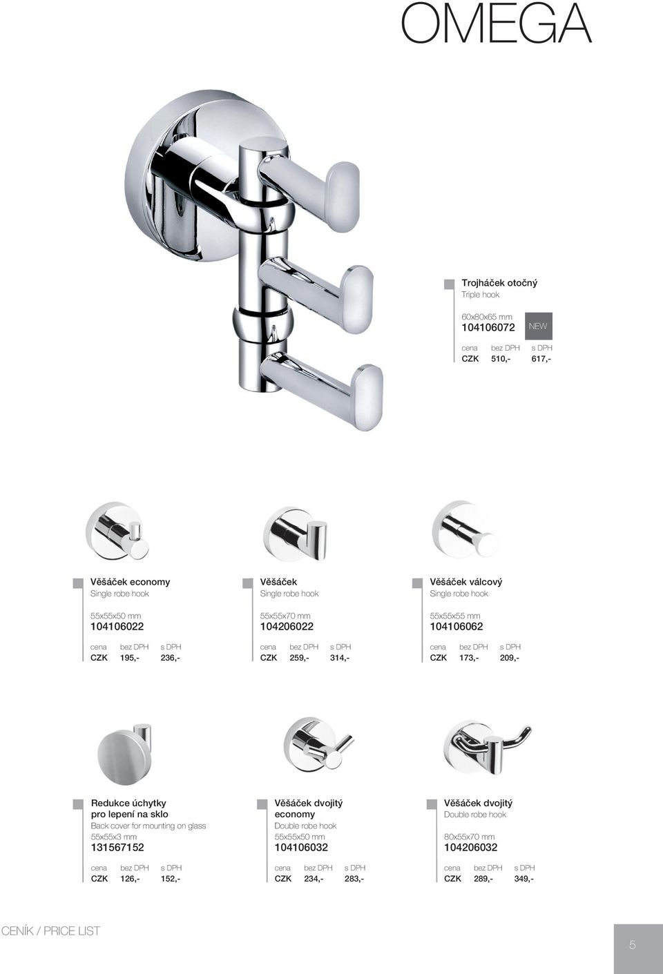 CZK 173,- 209,- Redukce úchytky pro lepení na sklo Back cover for mounting on glass 55x55x3 mm 131567152 CZK 126,- 152,- Věšáček