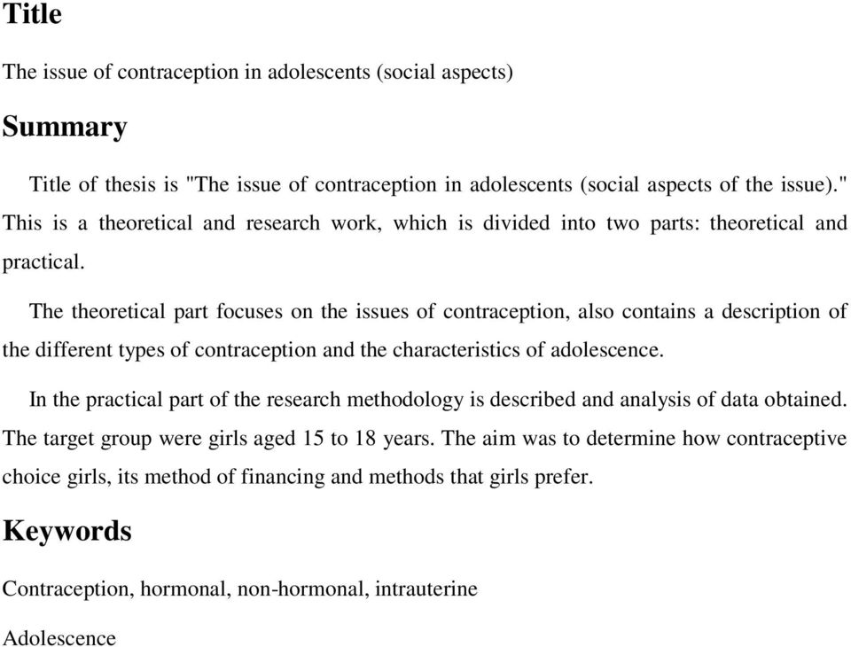 The theoretical part focuses on the issues of contraception, also contains a description of the different types of contraception and the characteristics of adolescence.