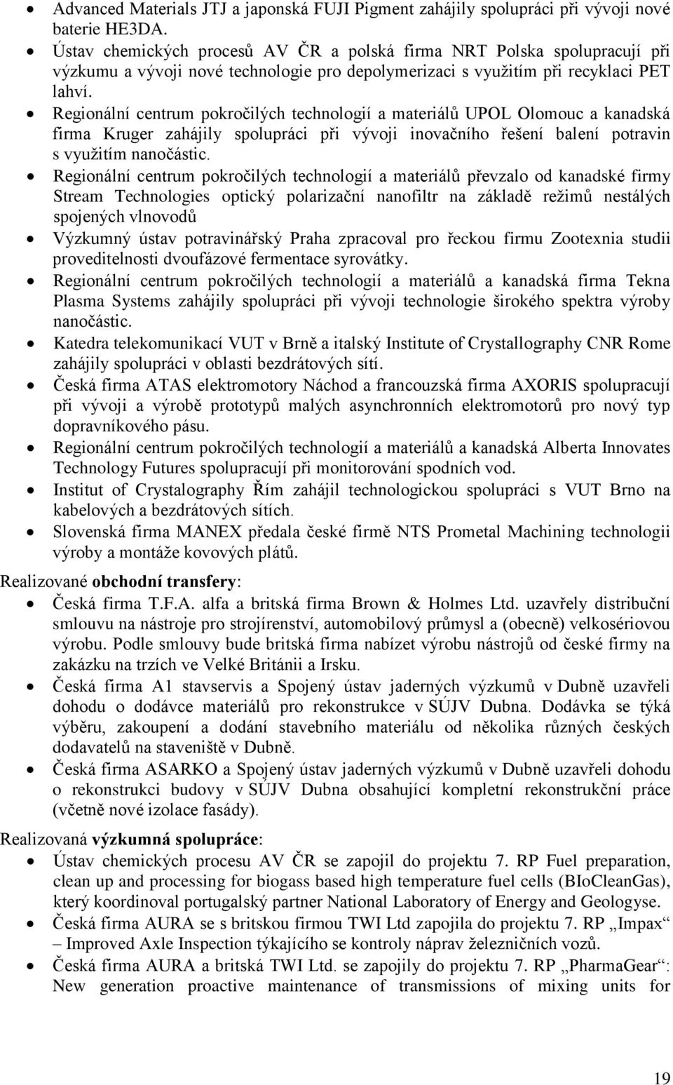 Regionální centrum pokročilých technologií a materiálů UPOL Olomouc a kanadská firma Kruger zahájily spolupráci při vývoji inovačního řešení balení potravin s využitím nanočástic.