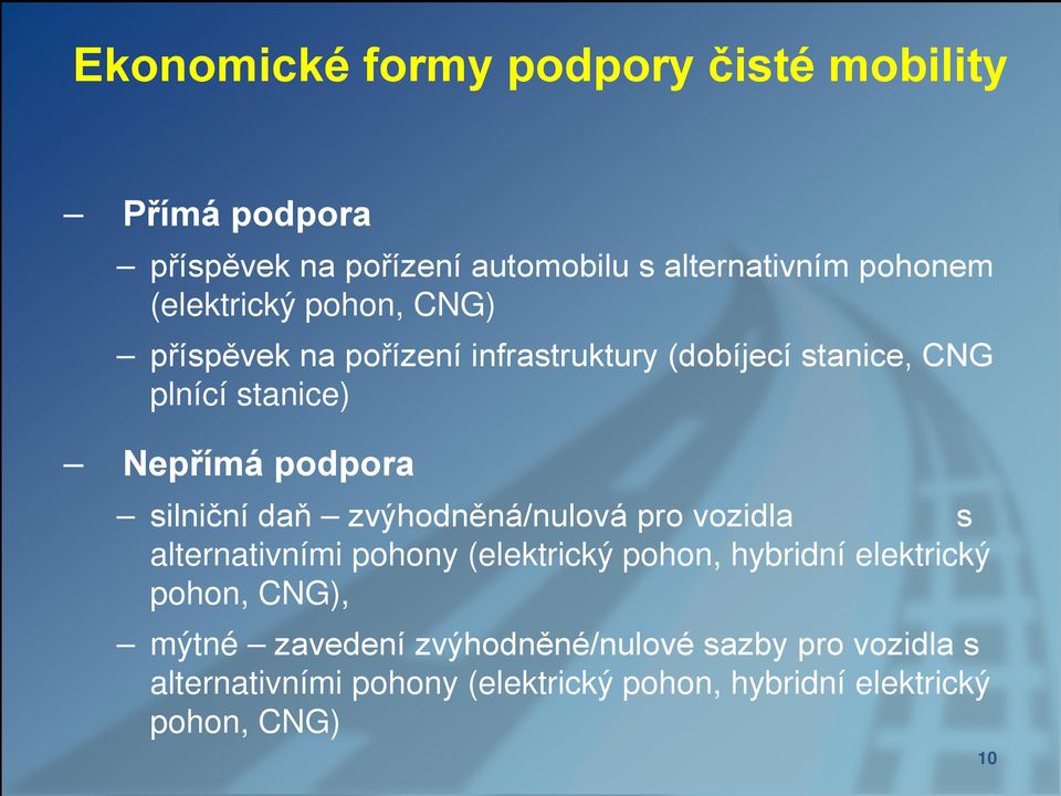 silniční daň zvýhodněná/nulová pro vozidla s alternativními pohony (elektrický pohon, hybridní elektrický pohon, CNG),