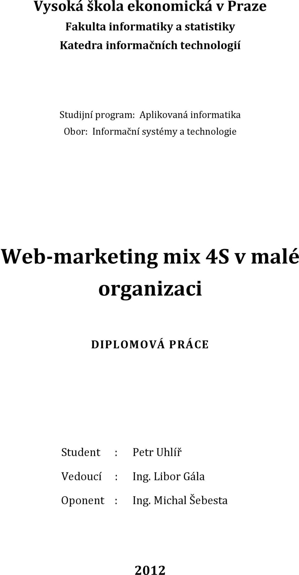 Informační systémy a technologie Web-marketing mix 4S v malé organizaci