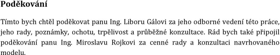 poznámky, ochotu, trpělivost a průběžné konzultace.