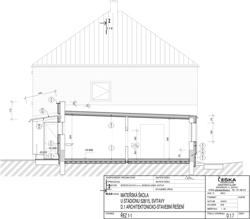 PETR ČEŠKA SPORTES SVITAVY s.r.o., RIEGROVA 2098/5, SVITAVY STAVEBNÍ ÚŘAD MATEŘSKÁ ŠKOLA U STADIONU 528/15, SVITAVY D.
