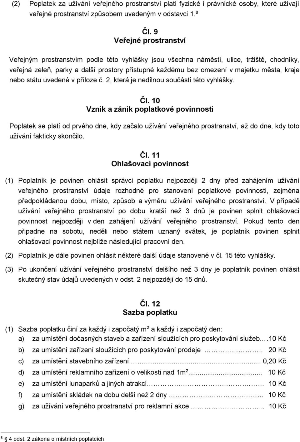 kraje nebo státu uvedené v příloze č. 2, která je nedílnou součástí této vyhlášky. Čl.