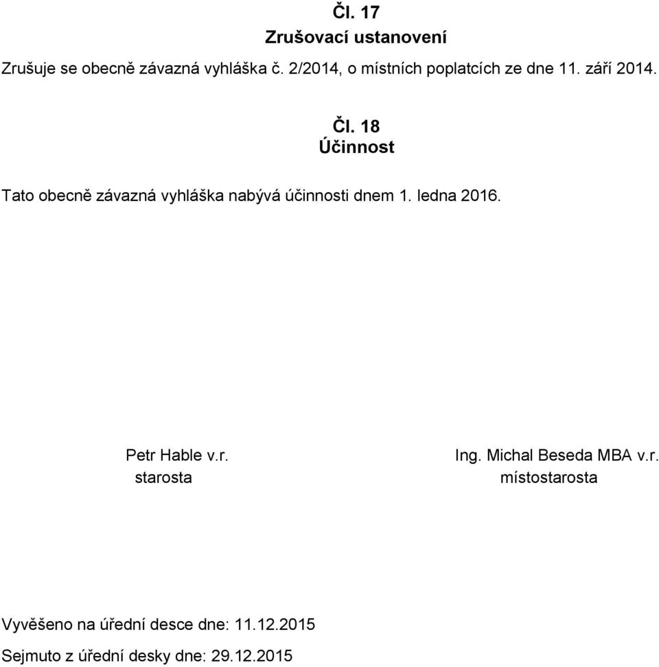 18 Účinnost Tato obecně závazná vyhláška nabývá účinnosti dnem 1. ledna 2016.