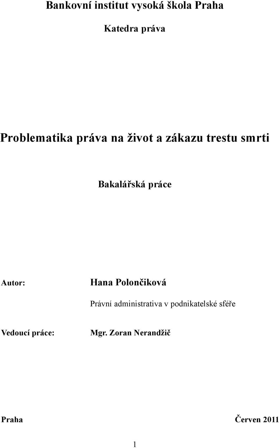 práce Autor: Hana Polončiková Právní administrativa v