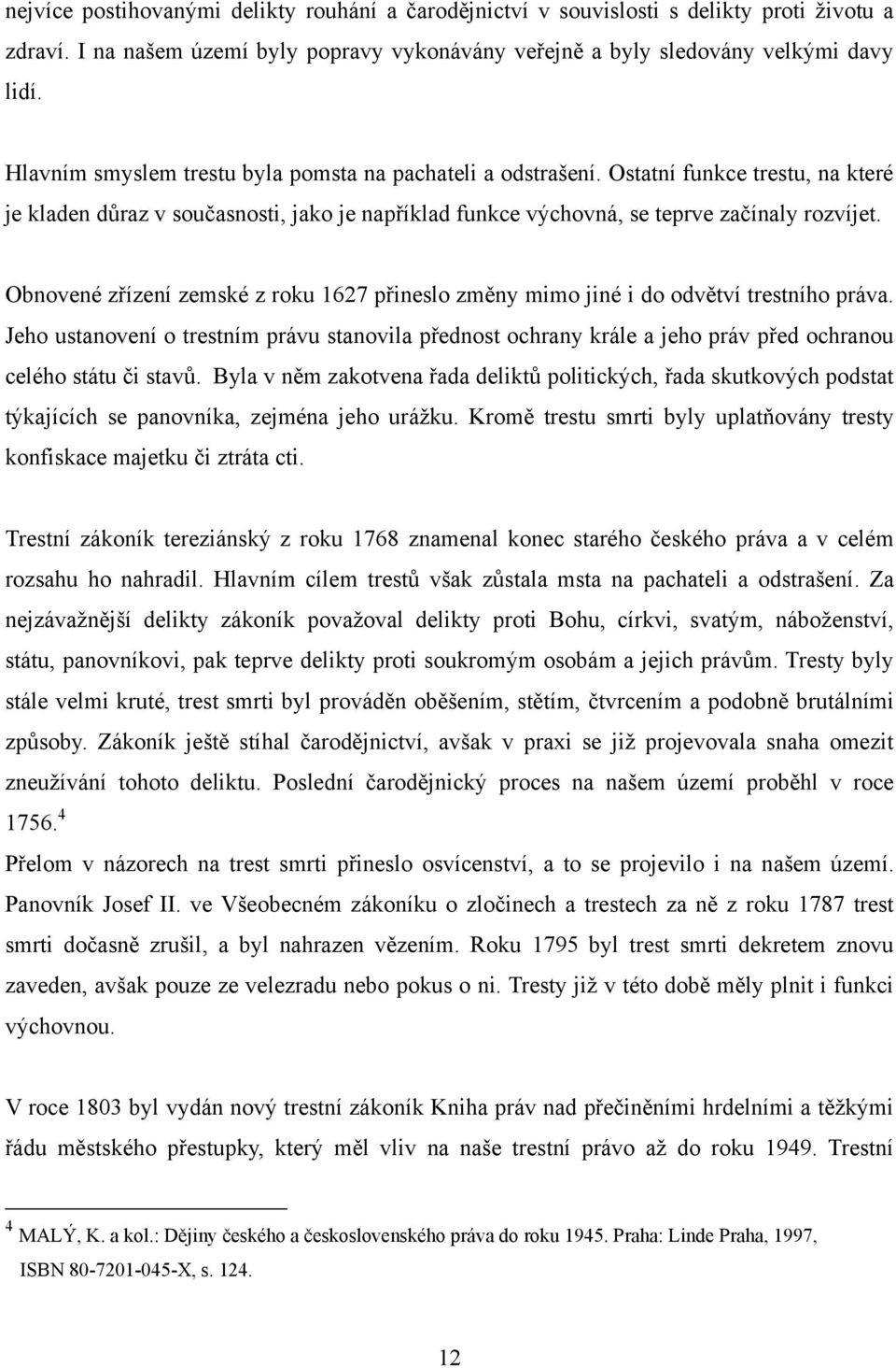 Obnovené zřízení zemské z roku 1627 přineslo změny mimo jiné i do odvětví trestního práva.