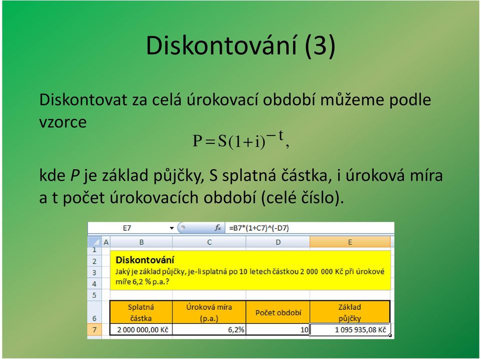 Pje základ půjčky, S splatná částka, i úroková