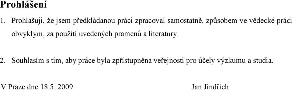 způsobem ve vědecké práci obvyklým, za použití uvedených pramenů a