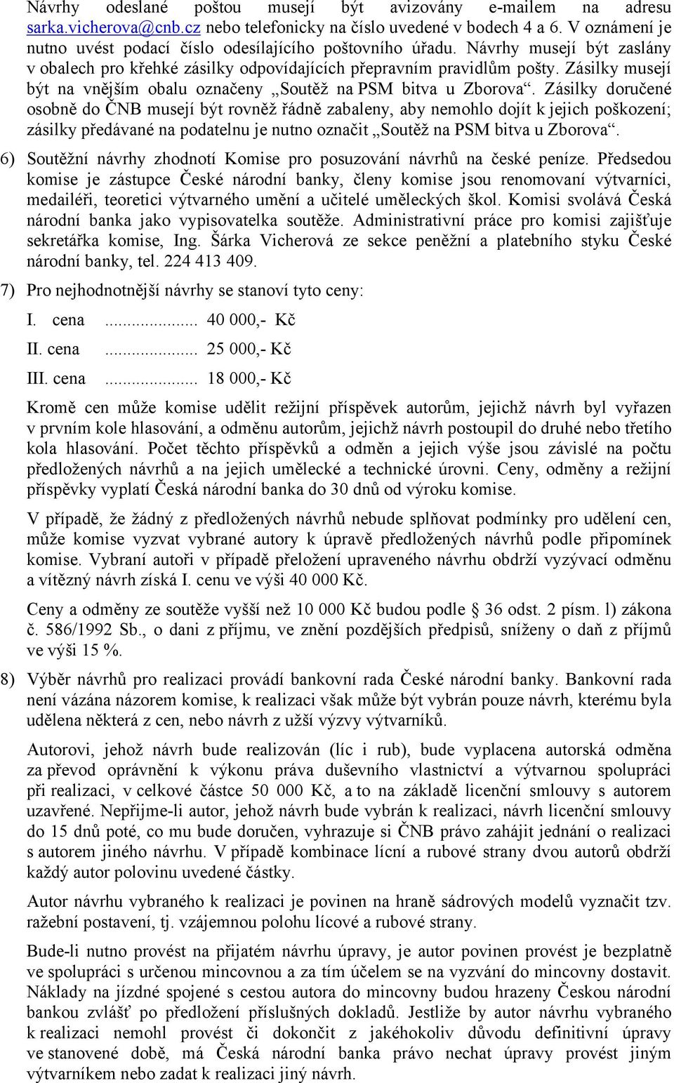 Zásilky musejí být na vnějším obalu označeny Soutěž na PSM bitva u Zborova.