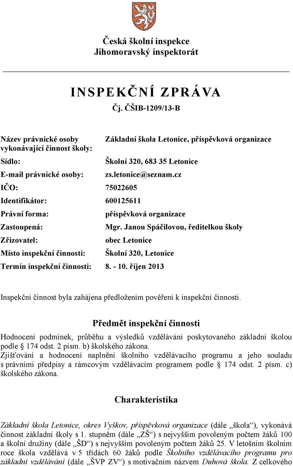 Základní škola Letonice, příspěvková organizace Školní 320, 683 35 Letonice zs.letonice@seznam.cz příspěvková organizace Mgr.