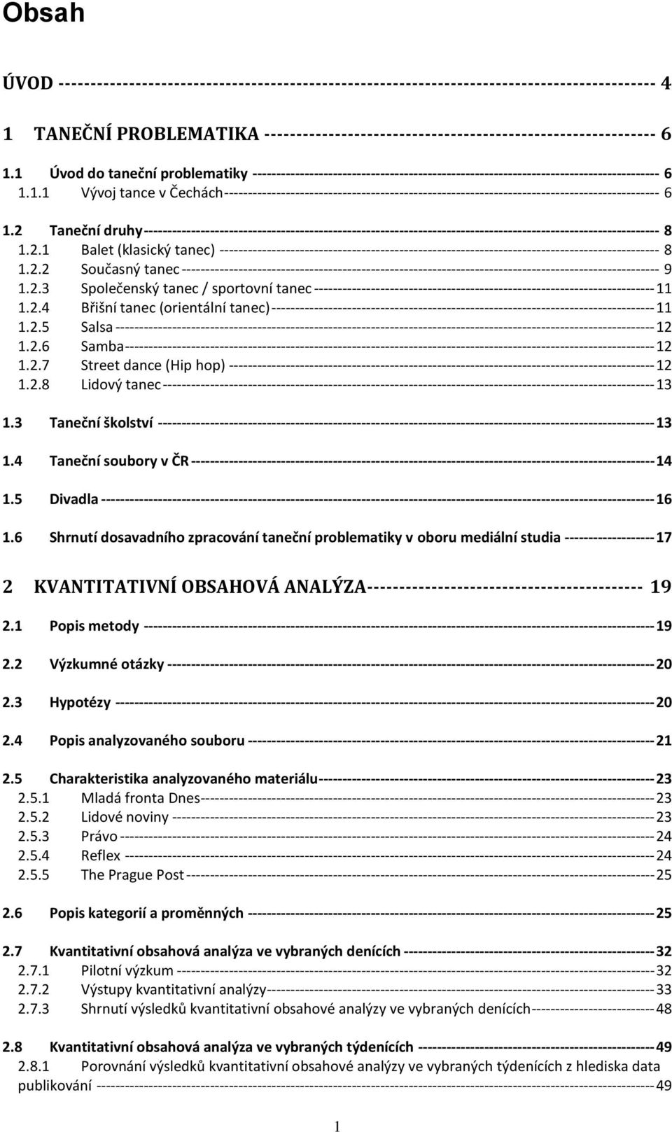 2 Taneční druhy ------------------------------------------------------------------------------------------------------------- 8 1.2.1 Balet (klasický tanec) --------------------------------------------------------------------------------------------- 8 1.