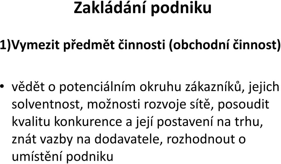 možnosti rozvoje sítě, posoudit kvalitu konkurence a její